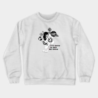 It's Okay To Not Be Okay - Mental Health Awareness Crewneck Sweatshirt